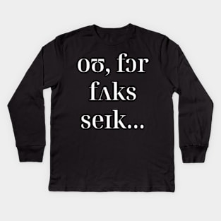 Oh, For F*ck's Sake in IPA Kids Long Sleeve T-Shirt